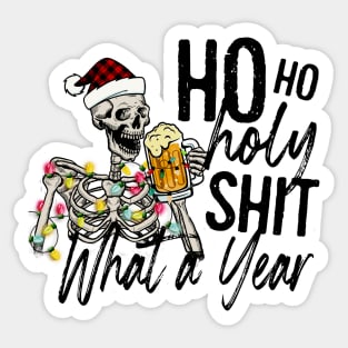 HO HO HO HOLY SHIT WHAT A YEAR Sticker